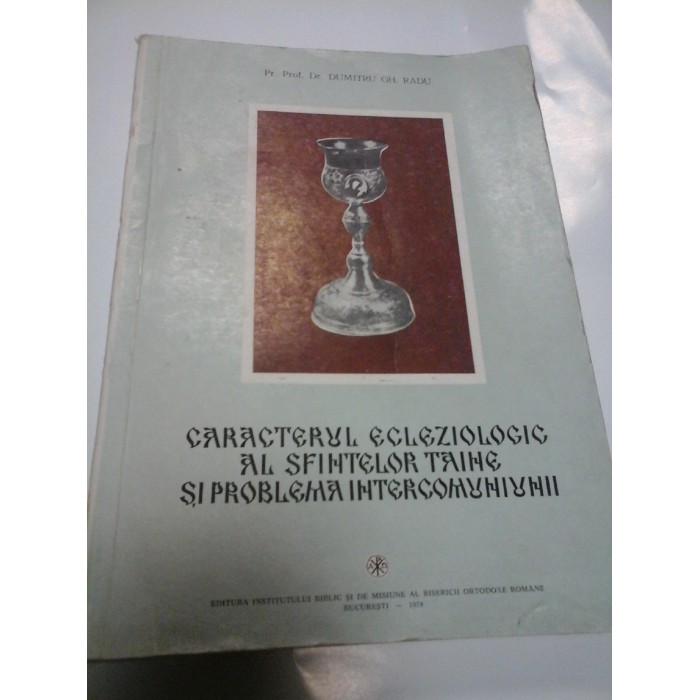 CARACTERUL ECLEZIOLOGIC AL SFINTELOR TAINE SI PROBLEMA INTERCOMUNIUNII - D. GH. RADU
